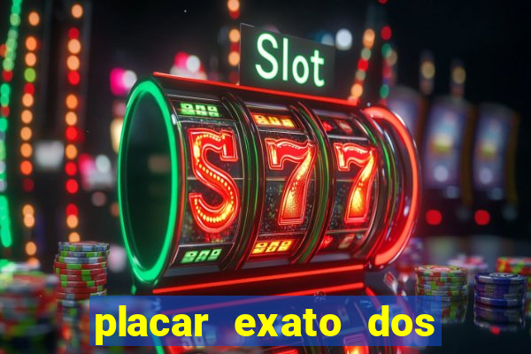 placar exato dos jogos de hoje 365